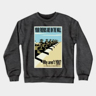 Your Friends Are On The Wall Crewneck Sweatshirt